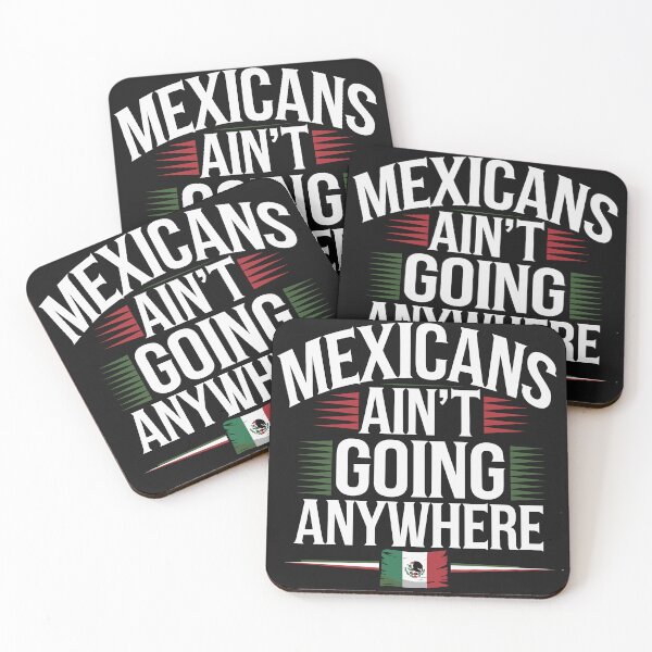 Item preview, Mexican Ain’t Going Anywhere Apparel Outfit Saying Quote designed and sold by tarikusa02.