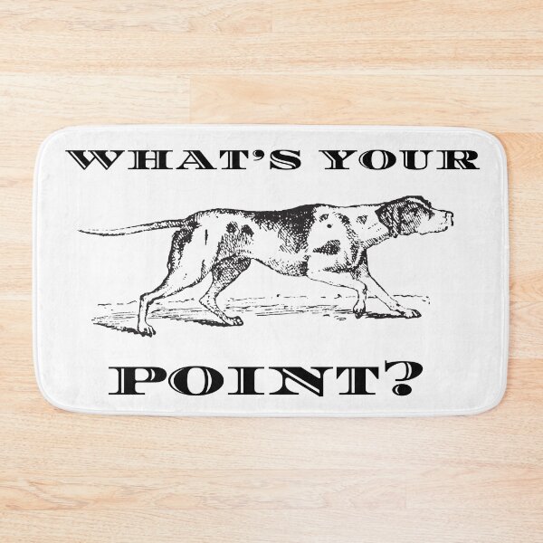 Item preview, Pointer Dog What's Your Point? designed and sold by Mop Dog Designs.