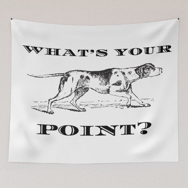 Item preview, Pointer Dog What's Your Point? designed and sold by Mop Dog Designs.