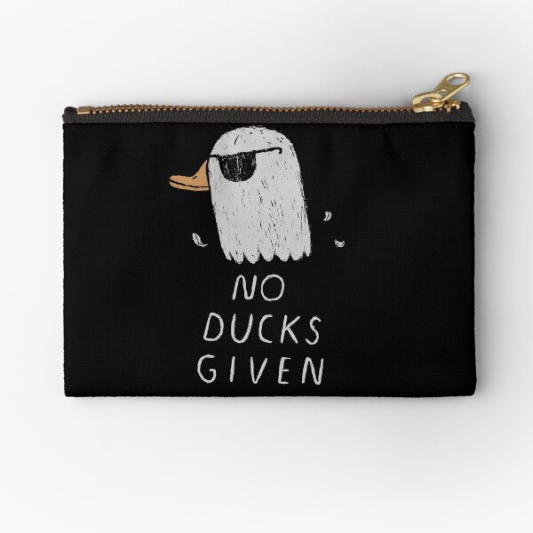 no ducks given Zipper Pouch