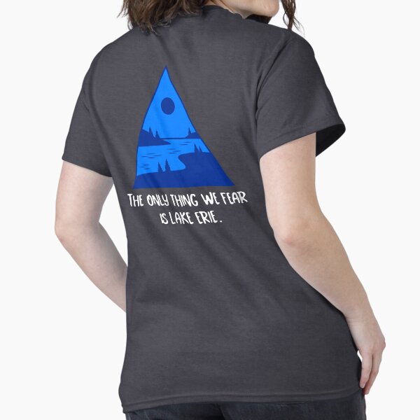 Item preview, The Only Thing We Fear Is Lake Erie. designed and sold by UniversalMerch.