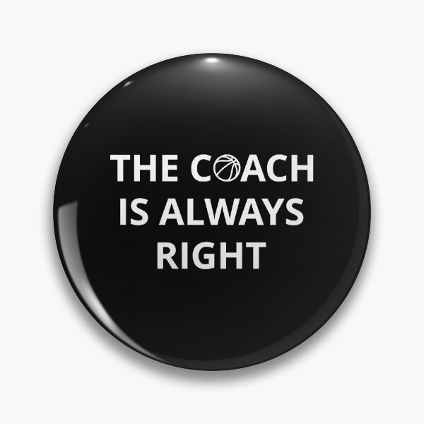 Item preview, Basketball Coach - The Coach Is Always Right I designed and sold by Masonixem.