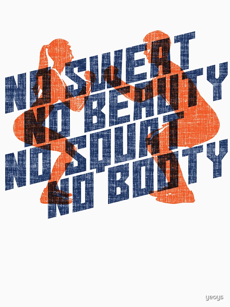 No Sweat No Beauty No Squat No Booty - Funny Gym Quote Gift by yeoys