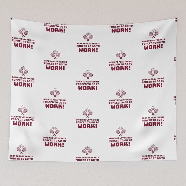 Item preview, Born to play Tennis, Forced to go to Work! designed and sold by AstraTees.