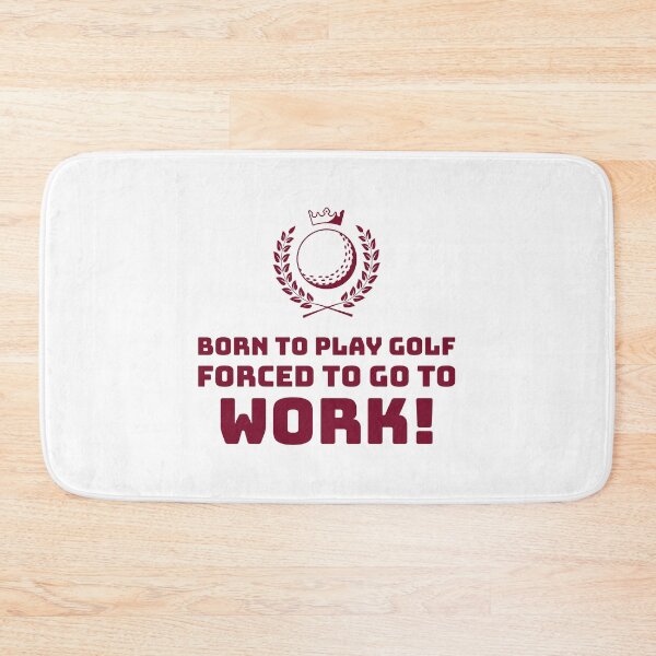 Item preview, Born to play Golf, Forced to go to Work! designed and sold by AstraTees.