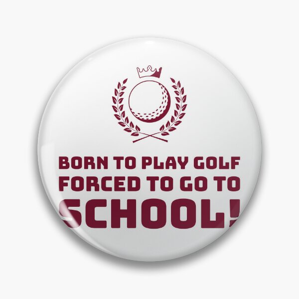 Item preview, Born to play Golf, Forced to go to School! designed and sold by AstraTees.