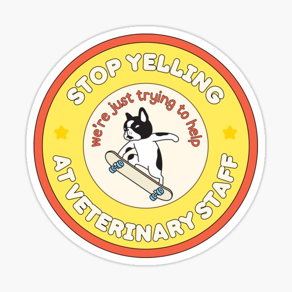 Item preview, Stop Yelling at Vet Staff designed and sold by Bad Dog Collective.