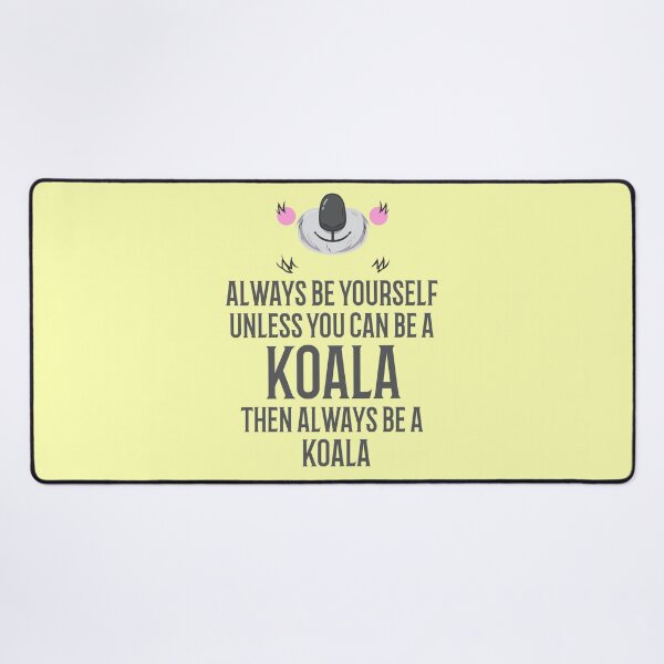 Item preview, Always be yourself unless you can be Koala designed and sold by 87-Aesthetics.