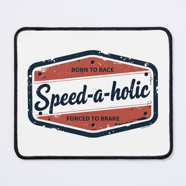 Item preview, Speed-a-holic, Born To Race, Forced To Brake designed and sold by Automotive Art by Greg.