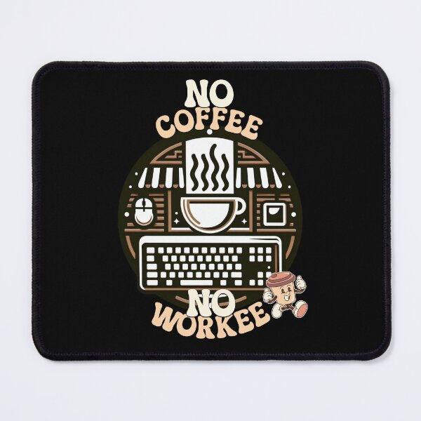 Item preview, No Coffee No Workee designed and sold by FzCooper.