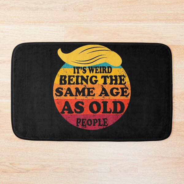 Item preview, Retro It's Weird Being The Same Age As Old People Funny Art President designed and sold by MOHAMED FRASER.