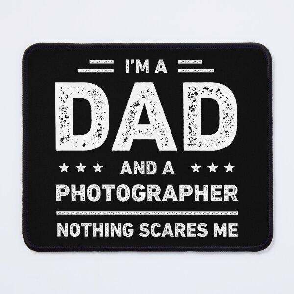 Item preview, I'm A Dad And A Photographer Nothing Scares Me designed and sold by RareBunny.