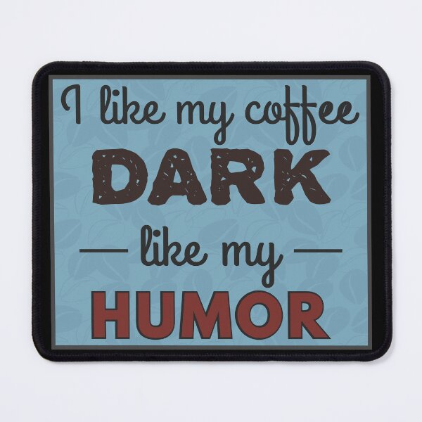 Item preview, I Like My Coffee Dark Like My Humor - Blue Bean Background designed and sold by MoePark.