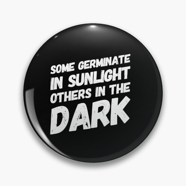 Item preview, Some Germinate in Sunlight, Others in Dark — Growth Has Many Paths designed and sold by ipot.