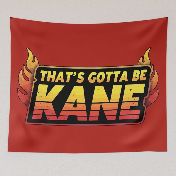 Item preview, Fiery "That's Gotta Be Kane!" Wrestling Catchphrase Text Logo designed and sold by Scott Black.
