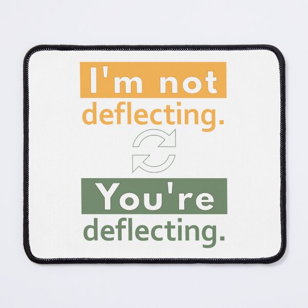 Item preview, Im Not Deflecting. Youre Deflecting. (Sarcasm - Irony - Humor) designed and sold by MoePark.