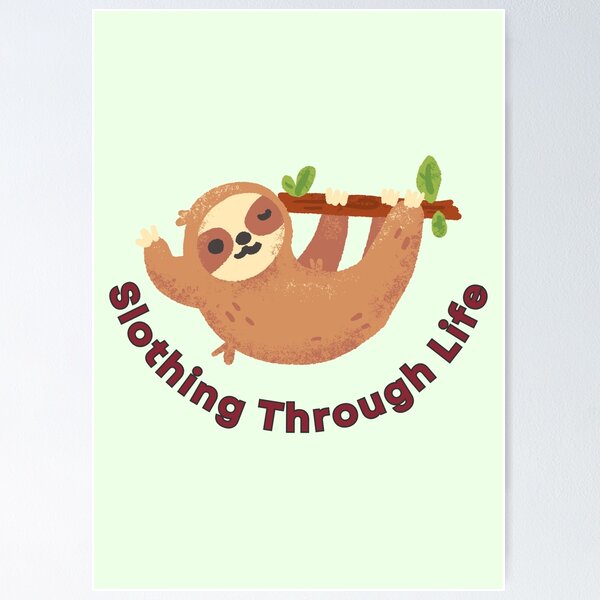 Item preview, Slothing Through Life designed and sold by AesthetiqArt.