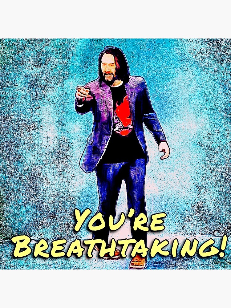 Thumbnail 2 von 2, Galeriedruck, Keanu Reeves: „Du bist atemberaubend!“ designt und verkauft von 1SadBlackSheep.