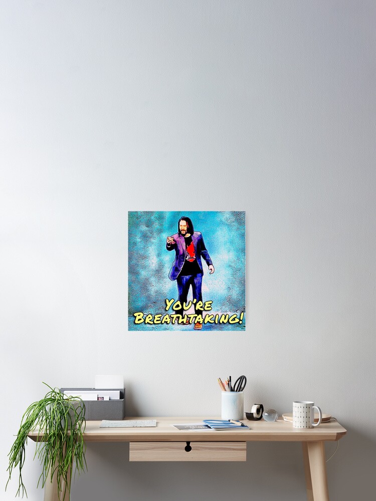 Thumbnail 2 von 3, Poster, Keanu Reeves: „Du bist atemberaubend!“ designt und verkauft von 1SadBlackSheep.