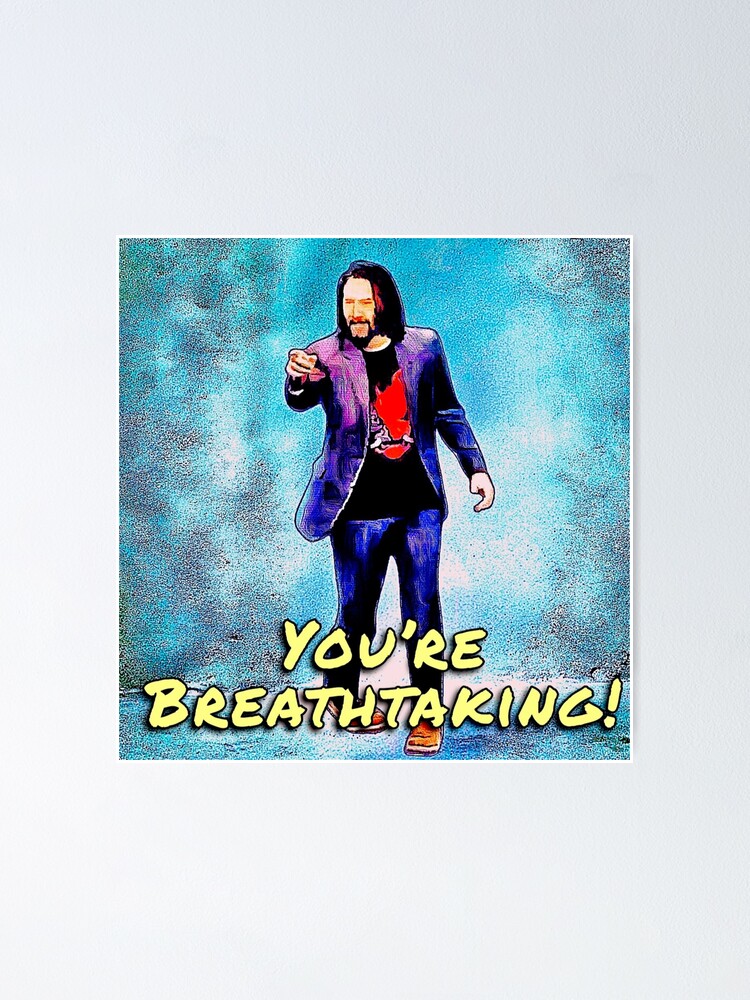 Thumbnail 1 von 3, Poster, Keanu Reeves: „Du bist atemberaubend!“ designt und verkauft von 1SadBlackSheep.