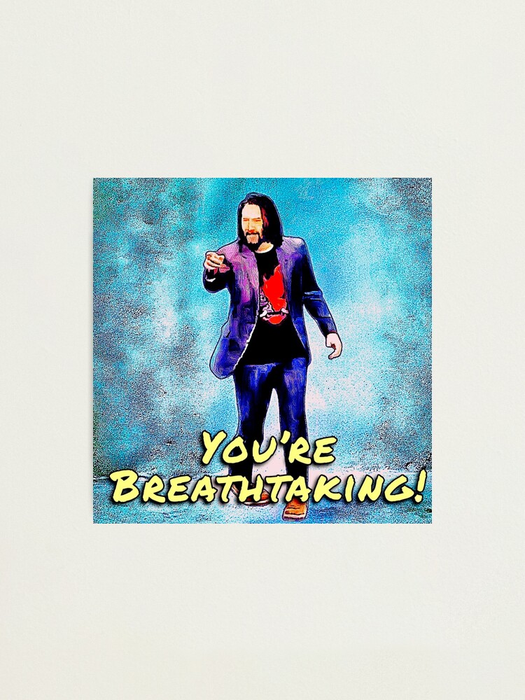 Thumbnail 1 von 3, Fotodruck, Keanu Reeves: „Du bist atemberaubend!“ designt und verkauft von 1SadBlackSheep.
