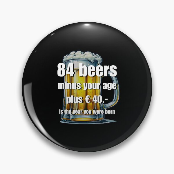 Artikelvorschau, 84 beers minus your age... - lustiger Spruch entworfen und verkauft von Pflugart.