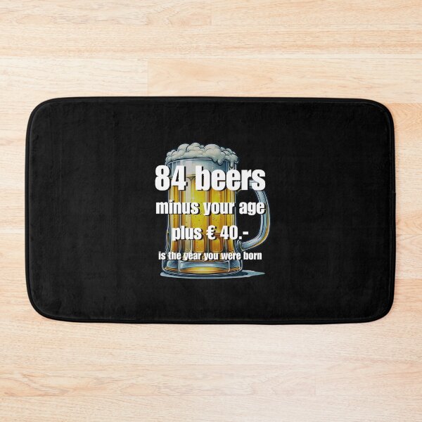 Item preview, 84 beers minus your age... - funny saying designed and sold by Pflugart.