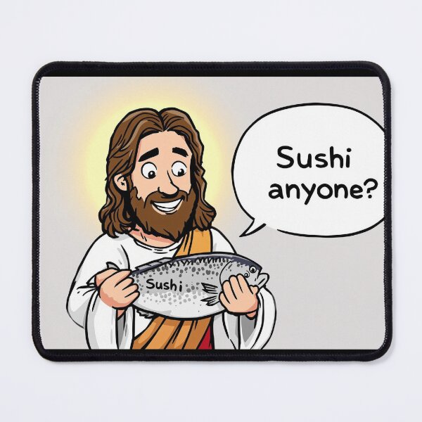 Item preview, Jesus with a Fish Saying “Sushi Anyone?” designed and sold by AlwaysHome.