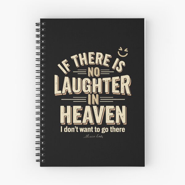 Item preview,  If there is no laughter in heaven, I don’t want to go there. designed and sold by Adelberton.