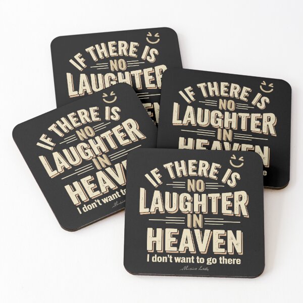 Item preview,  If there is no laughter in heaven, I don’t want to go there. designed and sold by Adelberton.