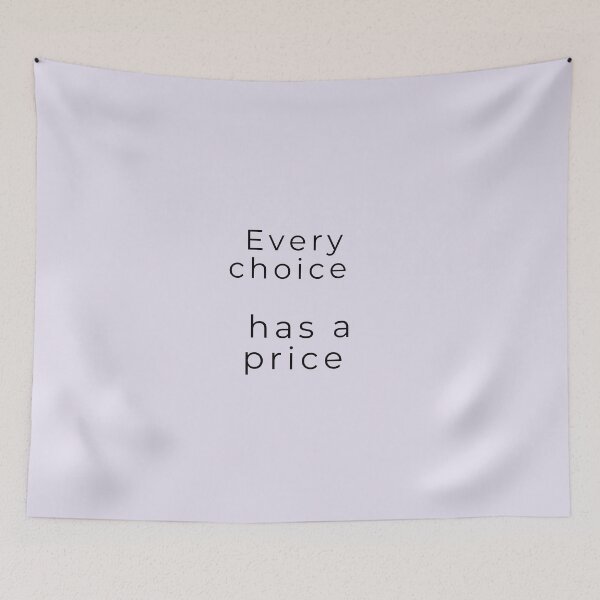 Item preview, Every choice has a price  designed and sold by theartist121.
