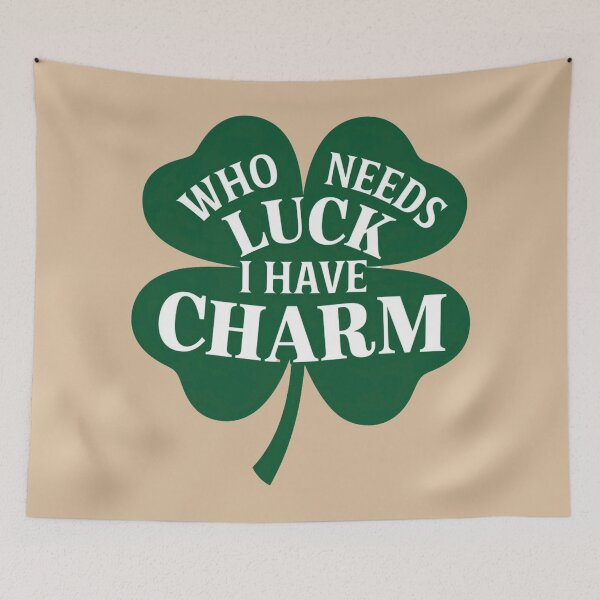 Item preview, Who Needs Luck I Have Charm designed and sold by Myra365Art.