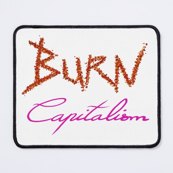 Item preview, burn capitalism designed and sold by Kalhanne.