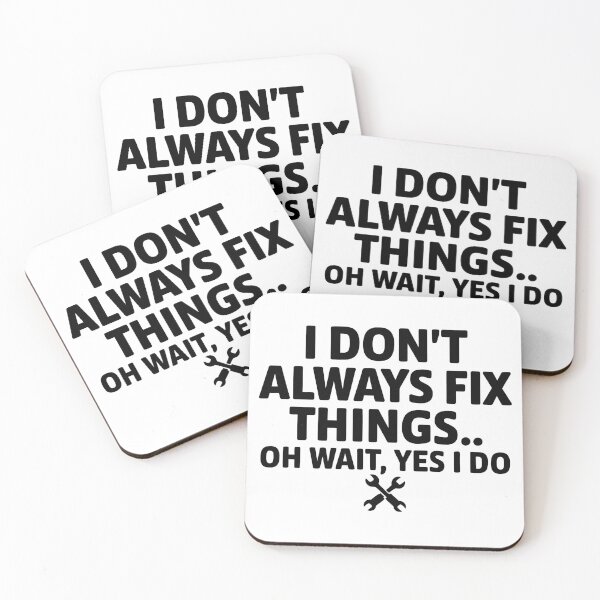 Item preview, I Don't Always Fix Things. Oh Wait, Yes I Do. designed and sold by Angry Swan Designs.