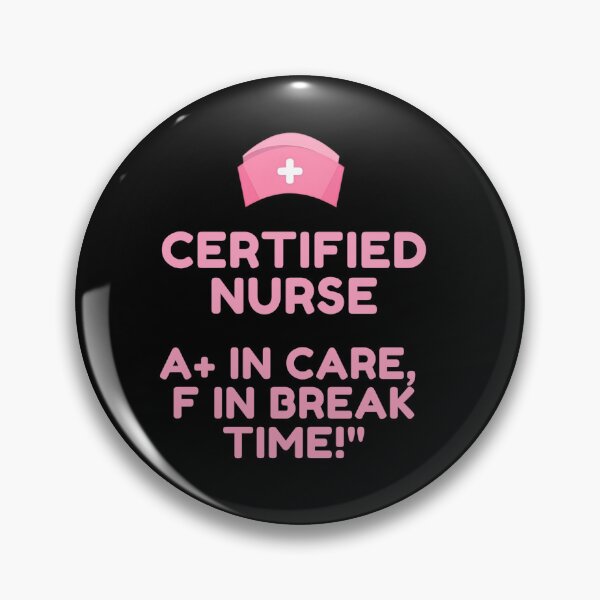 Item preview, Certified Nurse: A+ in Care, F in Break Time!" designed and sold by FOBISPLACE.