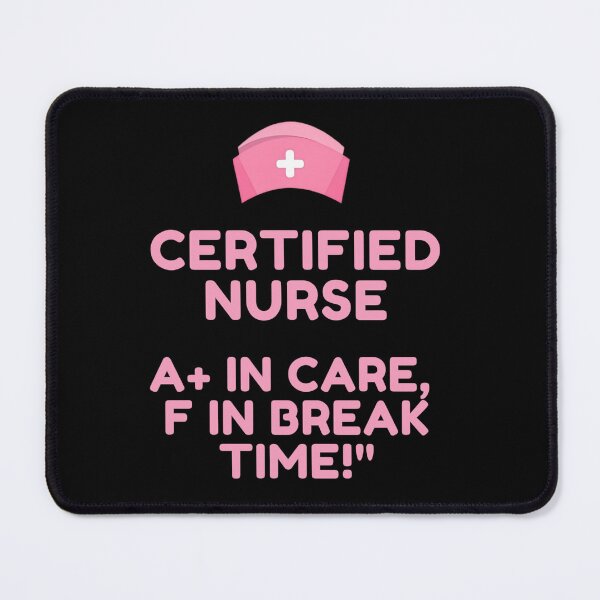 Item preview, Certified Nurse: A+ in Care, F in Break Time!" designed and sold by FOBISPLACE.