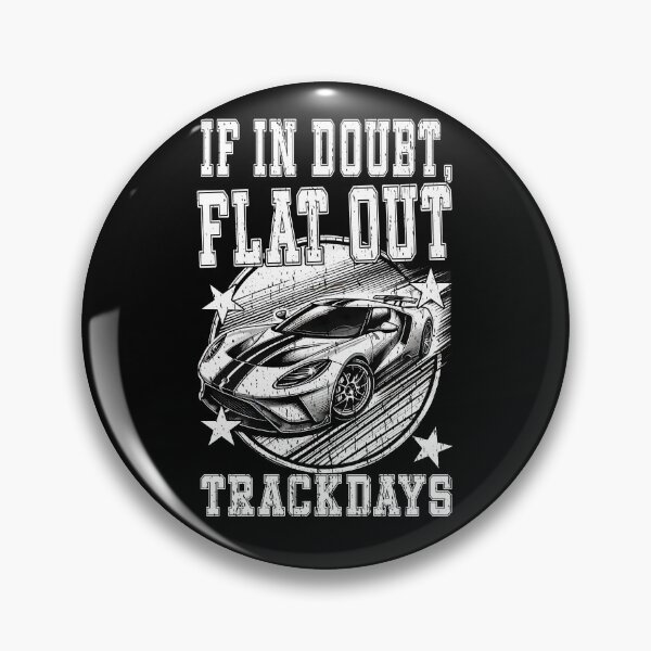Artikelvorschau, IM ZWEIFELSFALL FLAT OUT TRACK DAYS Autorennen Rennfahrer Boxencrew Hobby-Rennfahrer Privatteam entworfen und verkauft von Jt41.