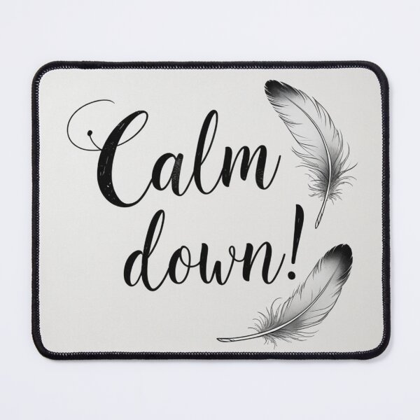 Item preview, Calm Down! 65 designed and sold by Zeir Shop.