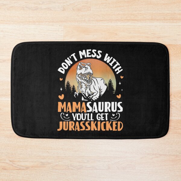 Item preview, Don't mess with mamasauras you will get jurasskicked designed and sold by marfanna.