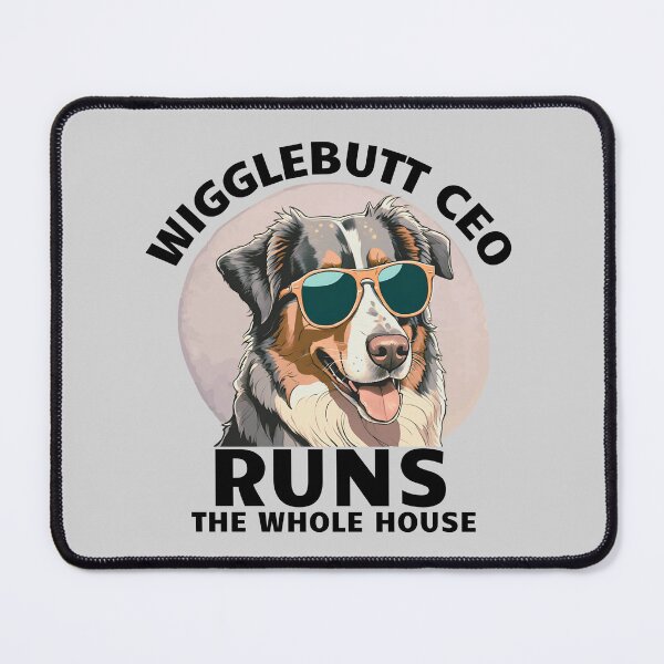 Item preview, Wigglebutt CEO, runs the whole house. Australian shepherd designed and sold by MySciPic.
