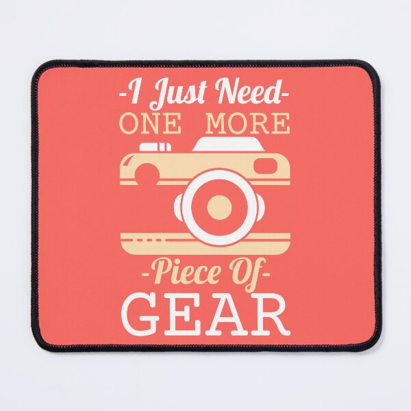 Item preview, I Just Need One More Piece Of Gear - Camera gear funny photographer designed and sold by Artify Shirts.