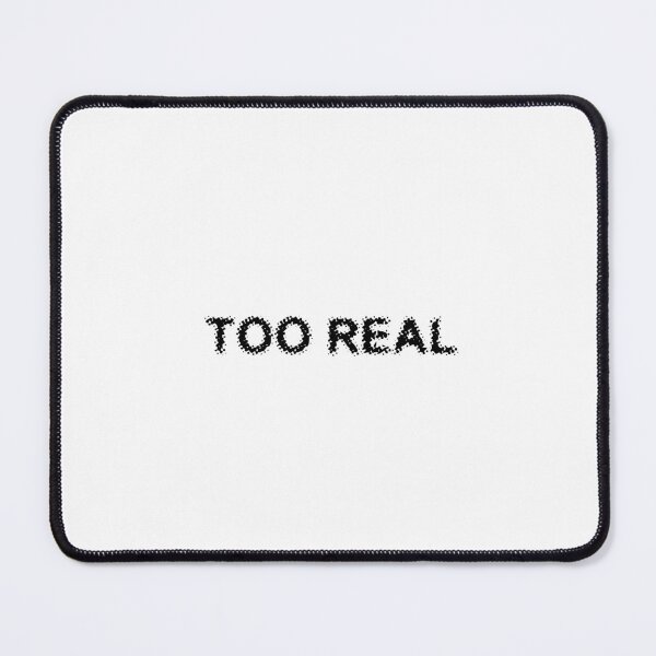 Item preview, TOO REAL designed and sold by Ninjacatoff.