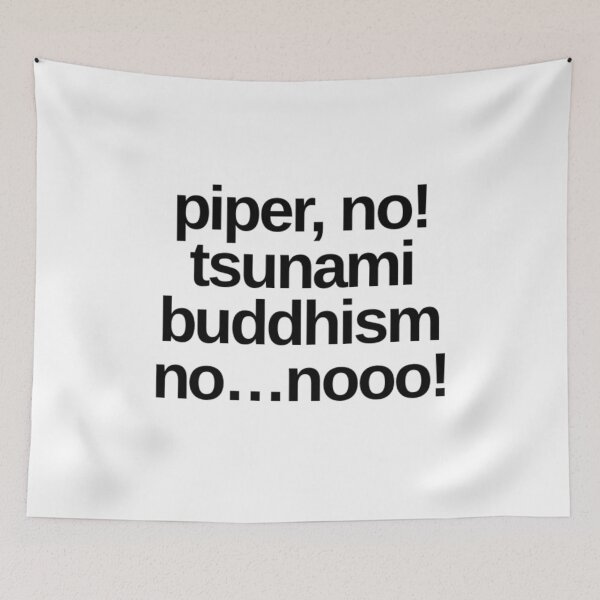 Item preview, Piper no, Tsunami, Buddhism, No noooo!  -  Victoria White Lotus designed and sold by livetogether.