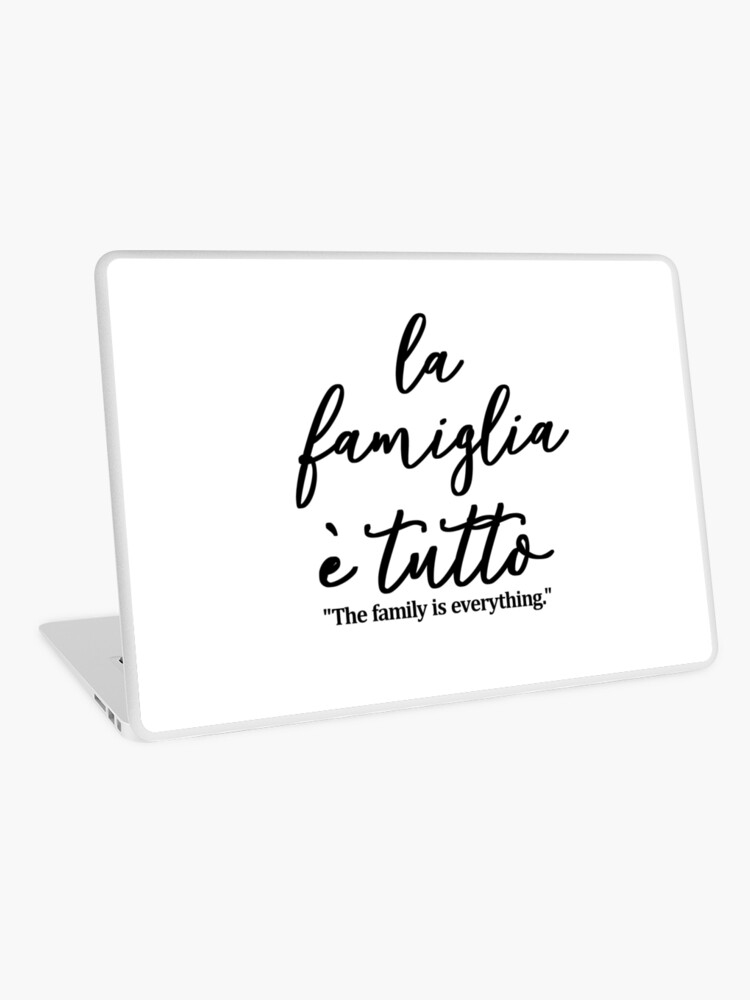 La Famiglia E Tutto The Family Is Everything In Italian Laptop Skin By Naughteeandnice Redbubble