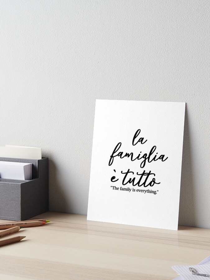 La Famiglia E Tutto The Family Is Everything In Italian Art Board Print By Naughteeandnice Redbubble