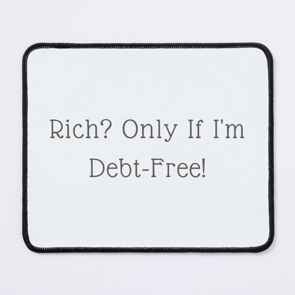 Item preview, Rich? Only If I'm Debt-Free! designed and sold by theartist121.