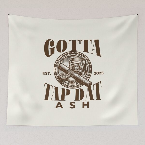 Item preview, Gotta tap dat ash designed and sold by Peerless-Prime.