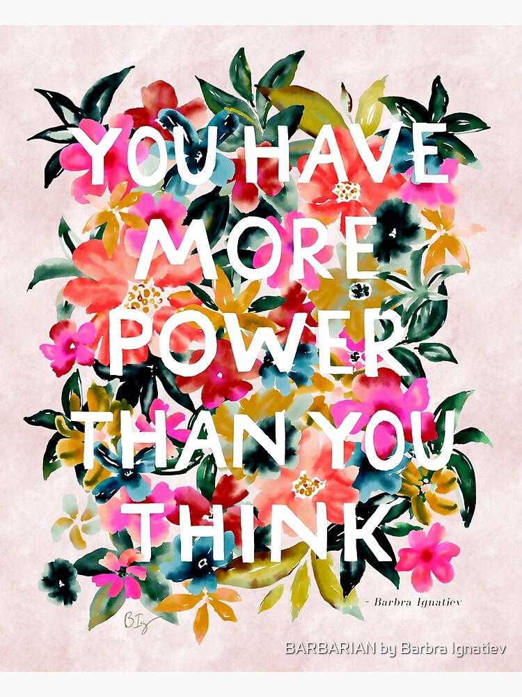 Thumbnail 3 of 3, Art Print, YOU HAVE POWER Pretty Quote designed and sold by Barbarian.