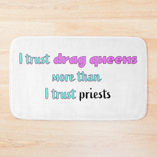 Item preview, I trust drag queens more than I trust priests designed and sold by Signs for Dark Times.
