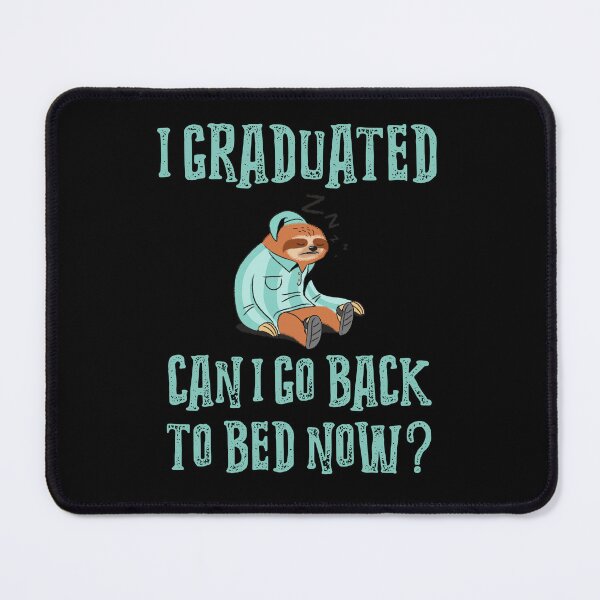 Item preview, I Graduated Can I go back to bed now? designed and sold by 87-Aesthetics.